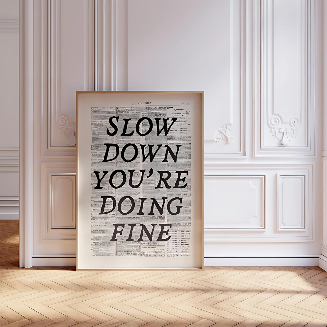Slow Down You’re Doing Fine Trendy Wall Art(Printable+Physical)