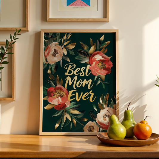 Best Mom Ever Print - Mother's Day Gift(Printable+Physical)