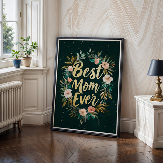 Best Mom Ever Print - Mother's Day Gift(Printable+Physical)