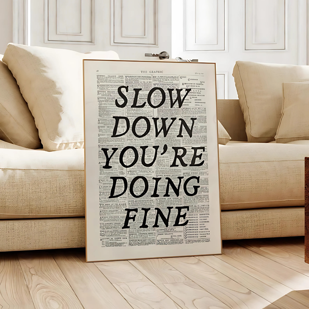 Slow Down You’re Doing Fine Trendy Wall Art(Printable+Physical)